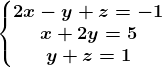 \left\\beginmatrix 2x-y+z=-1\\x+2y=5 \\y+z=1 \endmatrix\right.